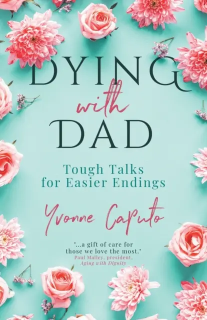 Zomieranie s otcom: Drsné rozhovory pre ľahšie konce - Dying With Dad: Tough Talks for Easier Endings