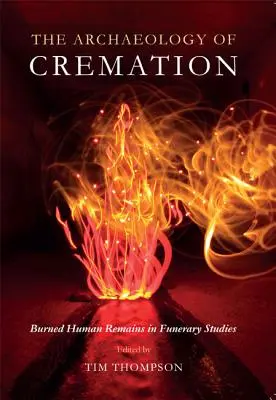 Archeológia kremácie: Spálené ľudské pozostatky v pohrebníctve - The Archaeology of Cremation: Burned Human Remains in Funerary Studies