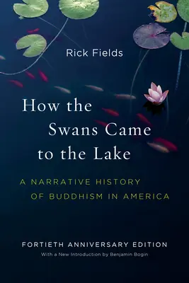 Ako labute prišli k jazeru: Ako na to: Rozprávanie o histórii budhizmu v Amerike - How the Swans Came to the Lake: A Narrative History of Buddhism in America