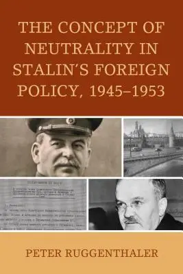 Koncepcia neutrality v Stalinovej zahraničnej politike v rokoch 1945 - 1953 - The Concept of Neutrality in Stalin's Foreign Policy, 1945-1953