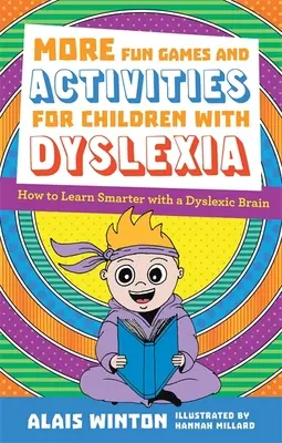 Ďalšie zábavné hry a aktivity pre deti s dyslexiou: Ako sa s dyslektickým mozgom učiť inteligentnejšie - More Fun Games and Activities for Children with Dyslexia: How to Learn Smarter with a Dyslexic Brain