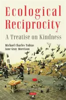 Ekologická vzájomnosť - pojednanie o láskavosti - Ecological Reciprocity - A Treatise on Kindness