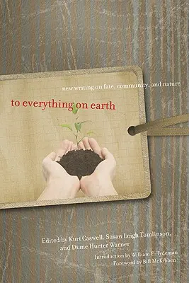 Na všetko na Zemi: Nové texty o osude, spoločenstve a prírode - To Everything on Earth: New Writing on Fate, Community, and Nature