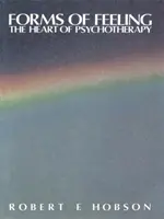 Formy cítenia - srdce psychoterapie - Forms of Feeling - The Heart of Psychotherapy