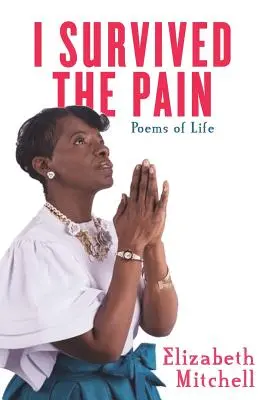 Prežil som bolesť! Básne o živote - I Survived the Pain!: Poems of Life