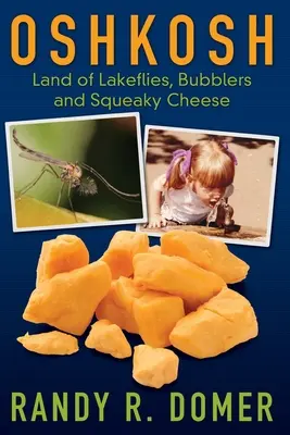 Oshkosh - krajina jazierkových mušiek, bubliniek a piskľavého syra - Oshkosh - Land of Lakeflies, Bubblers and Squeaky Cheese