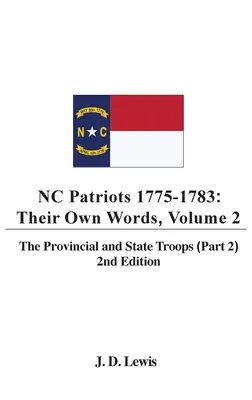 NC Patriots 1775-1783: Ich vlastné slová, 2. diel Provinčné a štátne vojská (2. časť), 2. vydanie - NC Patriots 1775-1783: Their Own Words, Volume 2 The Provincial and State Troops (Part 2), 2nd Edition