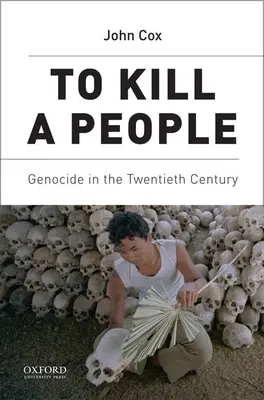 Zabiť ľudí: Genocida v dvadsiatom storočí - To Kill a People: Genocide in the Twentieth Century
