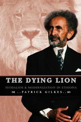Umierajúci lev: Feudalizmus a modernizácia v Etiópii - The Dying Lion: Feudalism & Modernization In Ethiopia