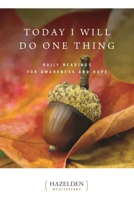 Dnes urobím jednu vec: Denné čítania pre uvedomenie a nádej - Today I Will Do One Thing: Daily Readings for Awareness and Hope