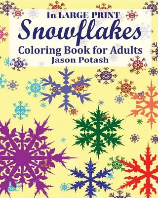 Snehové vločky Omaľovánky pre dospelých ( vo veľkom formáte ) - Snowflakes Coloring Book for Adults ( In Large Print )