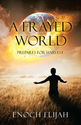 Roztrieštený svet: Pripravuje sa na žatvu - A Frayed World: Prepares for Harvest