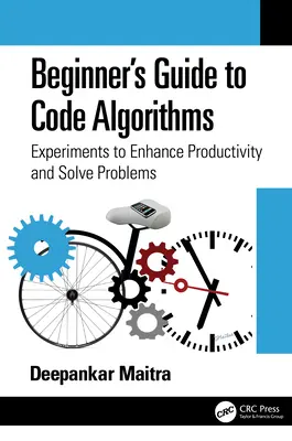 Sprievodca kódovými algoritmami pre začiatočníkov: Experimenty na zvýšenie produktivity a riešenie problémov - Beginner's Guide to Code Algorithms: Experiments to Enhance Productivity and Solve Problems