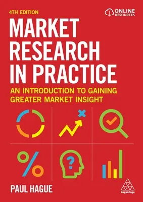 Prieskum trhu v praxi: Úvod do získavania väčšieho prehľadu o trhu - Market Research in Practice: An Introduction to Gaining Greater Market Insight