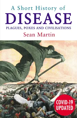 Krátke dejiny chorôb: Rýchle dejiny histórie: epidémie, nákazy a civilizácie - A Short History of Disease: Plagues, Poxes and Civilisations
