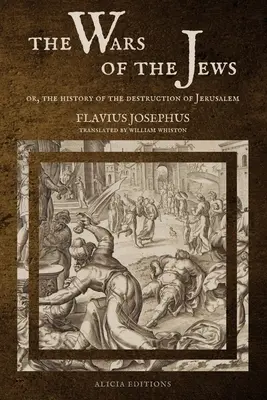 Vojny Židov: alebo Dejiny zničenia Jeruzalema (VEĽKÉ TLAČENÉ VYDANIE) - The Wars of the Jews: Or, The History of the Destruction of Jerusalem (LARGE PRINT EDITION)