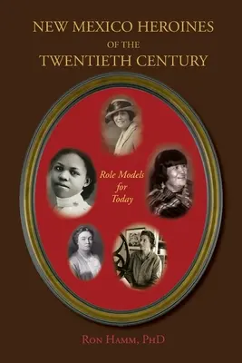 Hrdinky Nového Mexika dvadsiateho storočia: Vzory pre dnešok - New Mexico Heroines of the Twentieth Century: Role Models for Today