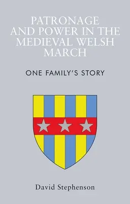 Patronát a moc v stredovekom Walese: Príbeh jednej rodiny - Patronage and Power in the Medieval Welsh March: One Family's Story