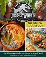Jurský svet: Oficiálna kuchárska kniha - Jurassic World: The Official Cookbook