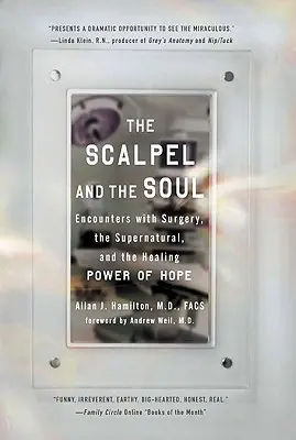 Skalpel a duša: stretnutia s chirurgickým zákrokom, nadprirodzenom a liečivou silou nádeje - The Scalpel and the Soul: Encounters with Surgery, the Supernatural, and the Healing Power of Hope
