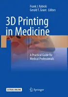 3D tlač v medicíne: Praktická príručka pre zdravotníckych pracovníkov - 3D Printing in Medicine: A Practical Guide for Medical Professionals