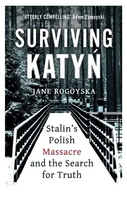 Prežiť Katyň: Stalinov poľský masaker a hľadanie pravdy - Surviving Katyn: Stalin's Polish Massacre and the Search for Truth