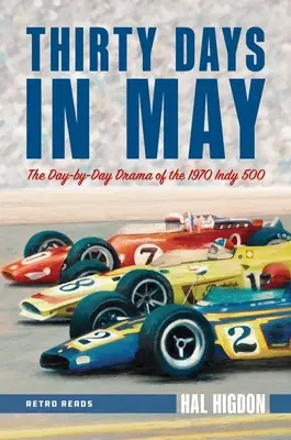 Tridsať dní v máji: Deň po dni: dráma Indy 500 1970 - Thirty Days in May: The Day-By-Day Drama of the 1970 Indy 500