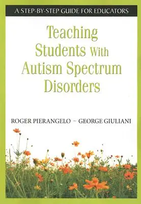 Vyučovanie žiakov s poruchami autistického spektra: Sprievodca krok za krokom pre pedagógov - Teaching Students with Autism Spectrum Disorders: A Step-By-Step Guide for Educators