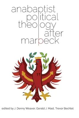 Anabaptistická politická teológia po Marpeckovi - Anabaptist Political Theology After Marpeck