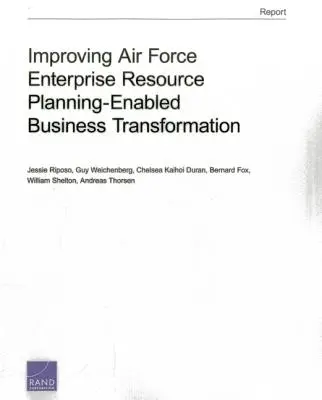 Zlepšovanie transformácie podnikových zdrojov letectva na základe plánovania podnikových zdrojov - Improving Air Force Enterprise Resource Planning-Enabled Business Transformation