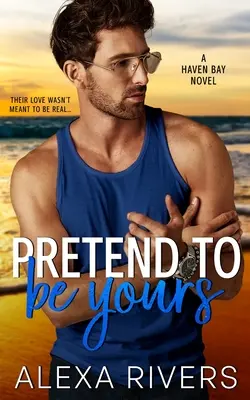Predstierať, že je tvoja: Malomestská romanca - Pretend to Be Yours: A Small Town Romance