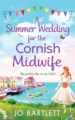 Letná svadba pre cornwallskú pôrodnú asistentku - A Summer Wedding For The Cornish Midwife