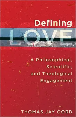 Definovanie lásky: Filozofický, vedecký a teologický prístup - Defining Love: A Philosophical, Scientific, and Theological Engagement