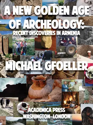 Nový zlatý vek archeológie: Nedávne objavy v Arménsku - A New Golden Age of Archeology: Recent Discoveries in Armenia