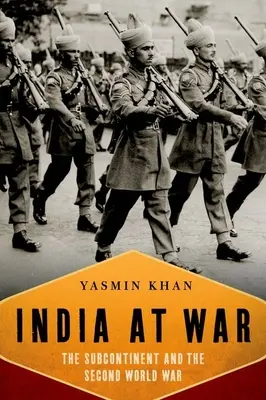 India vo vojne: Subkontinent a druhá svetová vojna - India at War: The Subcontinent and the Second World War