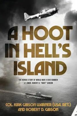 Hluk na pekelnom ostrove: Hoot Gibson ((Usa Ret ). Plukovník Kirk) - A Hoot in Hell's Island: The Heroic Story of World War II Dive Bomber Lt. Cmdr. Robert D. Hoot Gibson ((Usa Ret ). Col Kirk)