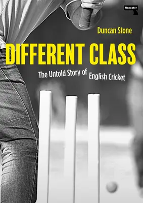 Iná trieda: Nevypovedaný príbeh anglického kriketu - Different Class: The Untold Story of English Cricket