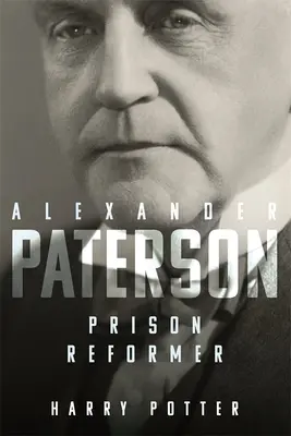 Alexander Paterson: Paterson: väzenský reformátor - Alexander Paterson: Prison Reformer