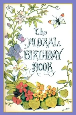 Kvetinová narodeninová kniha: Kvetiny a ich emblémy - The Floral Birthday Book: Flowers and Their Emblems
