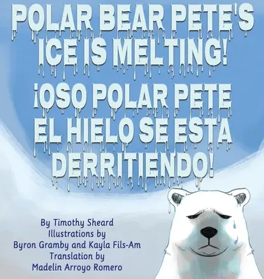 Ľad ľadového medveďa Petea sa topí! El Hielo del Oso Polar Pedro Se Esta Derritiendo! - Polar Bear Pete's Ice Is Melting!: El Hielo del Oso Polar Pedro Se Esta Derritiendo!