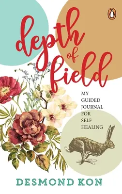 Hĺbka poľa: Môj denník pre samoliečbu - Depth of Field: My Guided Journal for Self Healing