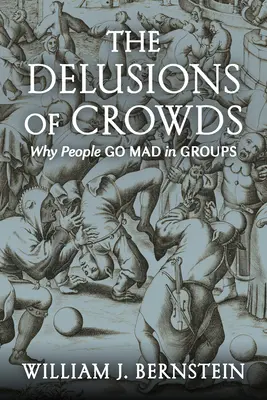 Ilúzie davov: Prečo ľudia v skupinách bláznia? - The Delusions of Crowds: Why People Go Mad in Groups