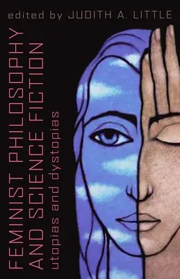 Feministická filozofia a science fiction: Utópie a dystópie - Feminist Philosophy And Science Fiction: Utopias And Dystopias