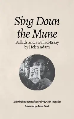 Spievaj Doun Mune: Vybrané balady Helen Adamovej: Balady Helen Adamovej - Sing Doun the Mune: Selected Ballads by Helen Adam: Ballads by Helen Adam