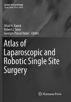 Atlas laparoskopickej a robotickej chirurgie na jednom mieste - Atlas of Laparoscopic and Robotic Single Site Surgery