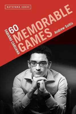 Fabiano Caruana: Carauanova: 60 nezabudnuteľných partií pre každého hráča - Fabiano Caruana: 60 Memorable Games