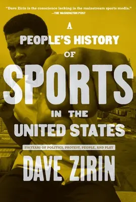 Ľudové dejiny športu v Spojených štátoch: 250 rokov politiky, protestov, ľudí a hry - A People's History of Sports in the United States: 250 Years of Politics, Protest, People, and Play