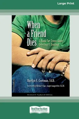 Keď zomrie priateľ: Kniha pre dospievajúcich o smútku a uzdravení [štandardné veľkoformátové 16-dielne vydanie] - When a Friend Dies: A Book for Teens About Grieving & Healing [Standard Large Print 16 Pt Edition]