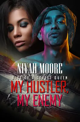 My Hustler, My Enemy (Môj šmejd, môj nepriateľ): Hrdina: Vzostup pouličnej kráľovnej (Rise of a Street Queen) - My Hustler, My Enemy: Rise of a Street Queen