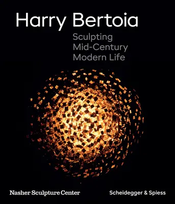 Harry Bertoia: Sochárstvo moderného života v polovici storočia - Harry Bertoia: Sculpting Mid-Century Modern Life